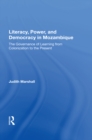 Literacy, Power, And Democracy In Mozambique : The Governance Of Learning From Colonization To The Present - eBook