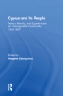 Cyprus And Its People : Nation, Identity, And Experience In An Unimaginable Community, 1955-1997 - eBook