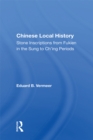 Chinese Local History : Stone Inscriptions From Fukien In The Sung To Ch'ing Periods - eBook