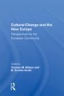 Cultural Change And The New Europe : Perspectives On The European Community - eBook