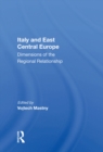 Italy And East Central Europe : Dimensions Of The Regional Relationship - eBook