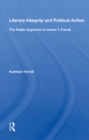 Literary Integrity And Political Action : The Public Argument Of James T. Farrell - eBook