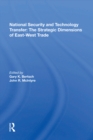 National Security And Technology Transfer : The Strategic Dimensions Of East-west Trade - eBook