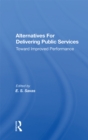Alternatives For Delivering Public Services : Toward Improved Performance - eBook