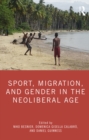 Sport, Migration, and Gender in the Neoliberal Age - eBook
