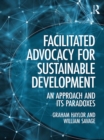 Facilitated Advocacy for Sustainable Development : An Approach and Its Paradoxes - eBook