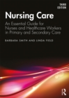 Nursing Care : An Essential Guide for Nurses and Healthcare Workers in Primary and Secondary Care - eBook