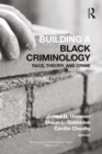 Building a Black Criminology, Volume 24 : Race, Theory, and Crime - eBook