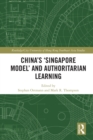 China's 'Singapore Model' and Authoritarian Learning - eBook
