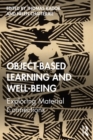 Object-Based Learning and Well-Being : Exploring Material Connections - eBook