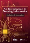 An Introduction to Nursing Informatics, Evolution, and Innovation, 2nd Edition : Evolution and Innovation - eBook