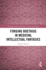 Forging Boethius in Medieval Intellectual Fantasies - eBook