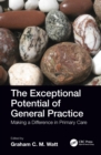 The Exceptional Potential of General Practice : Making a Difference in Primary Care - eBook