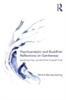 Psychoanalytic and Buddhist Reflections on Gentleness : Sensitivity, Fear and the Drive Towards Truth - eBook