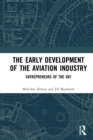 The Early Development of the Aviation Industry : Entrepreneurs of the Sky - eBook