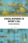 Ethical Responses to Nature's Call : Reticent Imperatives - eBook