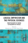 Logical Empiricism and the Physical Sciences : From Philosophy of Nature to Philosophy of Physics - eBook