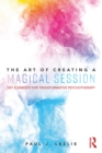 The Art of Creating a Magical Session : Key Elements for Transformative Psychotherapy - eBook