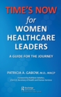 TIME'S NOW for Women Healthcare Leaders : A Guide for the Journey - eBook