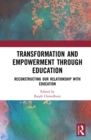 Transformation and Empowerment through Education : Reconstructing our Relationship with Education - eBook
