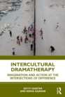 Intercultural Dramatherapy : Imagination and Action at the Intersections of Difference - eBook