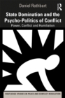 State Domination and the Psycho-Politics of Conflict : Power, Conflict and Humiliation - eBook