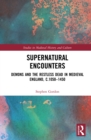 Supernatural Encounters : Demons and the Restless Dead in Medieval England, c.1050-1450 - eBook