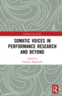 Somatic Voices in Performance Research and Beyond - eBook