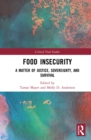 Food Insecurity : A Matter of Justice, Sovereignty, and Survival - eBook