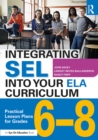 Integrating SEL into Your ELA Curriculum : Practical Lesson Plans for Grades 6-8 - eBook