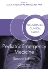 Pediatric Emergency Medicine : Illustrated Clinical Cases, Second Edition - eBook