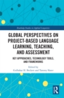 Global Perspectives on Project-based Language Learning, Teaching, and Assessment : Key Approaches, Technology Tools, and Frameworks - eBook