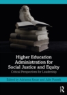 Higher Education Administration for Social Justice and Equity : Critical Perspectives for Leadership - eBook