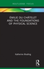 Emilie Du Chatelet and the Foundations of Physical Science - eBook