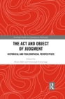The Act and Object of Judgment : Historical and Philosophical Perspectives - eBook