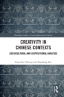 Creativity in Chinese Contexts : Sociocultural and Dispositional Analyses - eBook