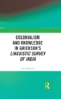 Colonialism and Knowledge in Grierson’s Linguistic Survey of India - eBook