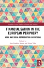 Financialisation in the European Periphery : Work and Social Reproduction in Portugal - eBook