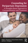 Counseling for Peripartum Depression : A Strengths-Based Approach to Conceptualization and Treatment - eBook