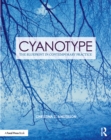 Cyanotype : The Blueprint in Contemporary Practice - eBook
