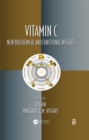 Vitamin C : New Biochemical and Functional Insights - eBook