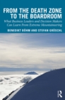 From the Death Zone to the Boardroom : What Business Leaders and Decision Makers Can Learn From Extreme Mountaineering - eBook