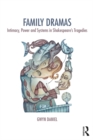 Family Dramas : Intimacy, Power and Systems in Shakespeare's Tragedies - eBook