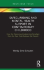 Safeguarding and Mental Health Support in Contemporary Childhood : How the Deserving/Undeserving Paradigm from the Past Overshadows the Present - eBook