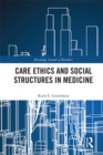 Care Ethics and Social Structures in Medicine - eBook