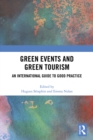 Green Events and Green Tourism : An International Guide to Good Practice - eBook