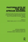 Pastoralists of the West African Savanna : Selected Studies Presented and Discussed at the Fifteenth International African Seminar held at Ahmadu Bello University, Nigeria, July 1979 - eBook