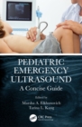 Pediatric Emergency Ultrasound : A Concise Guide - eBook