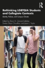 Rethinking LGBTQIA Students and Collegiate Contexts : Identity, Policies, and Campus Climate - eBook