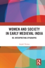 Women and Society in Early Medieval India : Re-interpreting Epigraphs - Anjali Verma